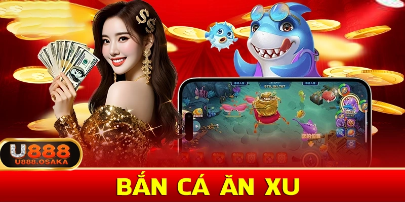 Trò Chơi Bắn Cá Ăn Xu Hot Nhất 2025