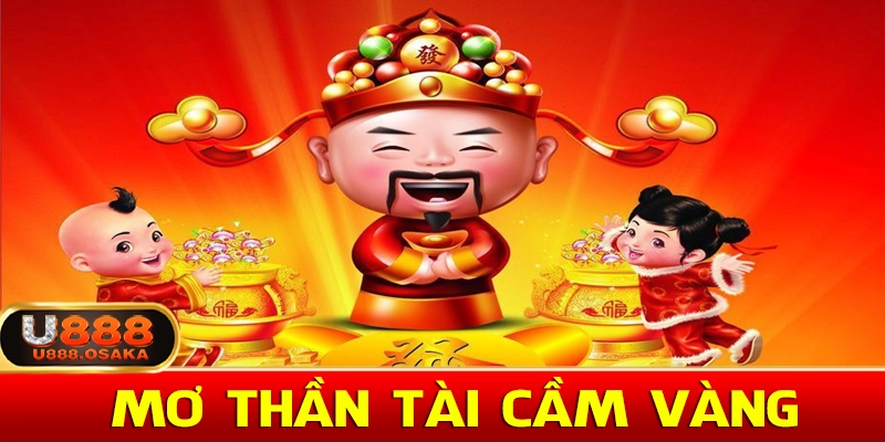 Mơ thấy thần tài cầm vàng lớn đánh 16 76