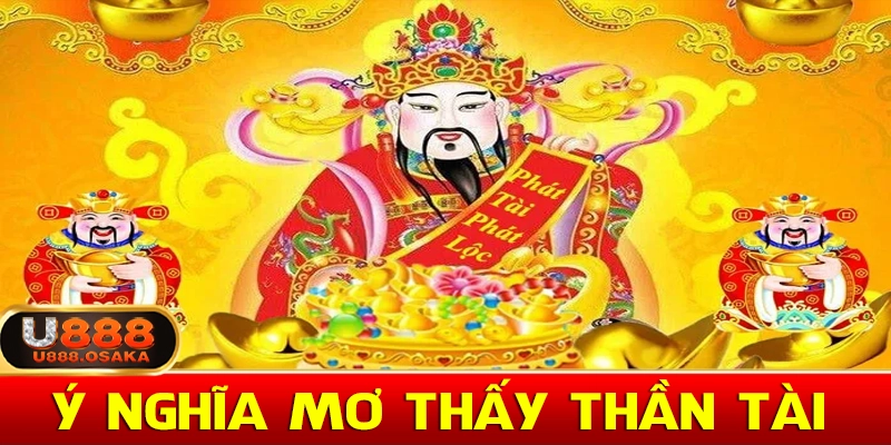 Giải mã ý nghĩa giấc mơ thấy thần tài trong cuộc sống